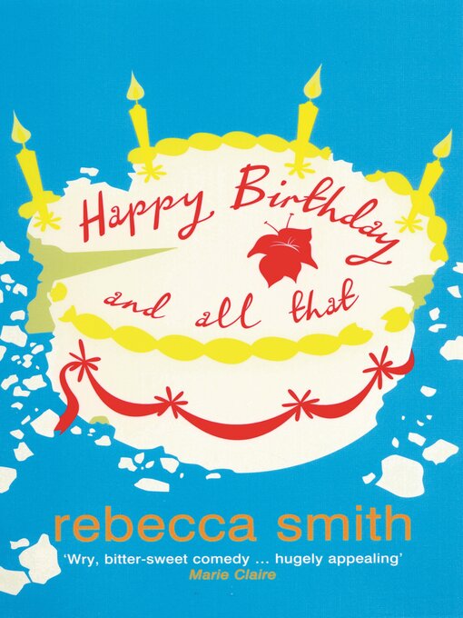 Title details for Happy Birthday and All That by Rebecca Smith - Available